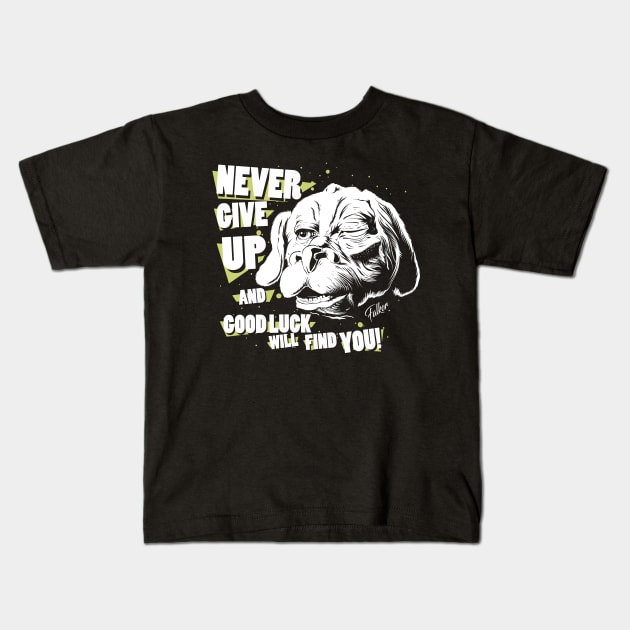 Never give up and good luck will find you! Kids T-Shirt by MeFO